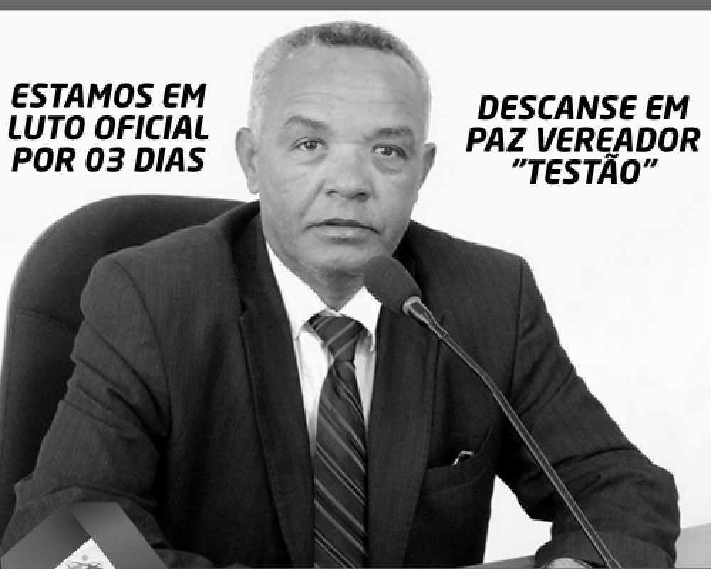 Prefeitura decreta três dias de Luto Oficial pela morte do vereador Testão 